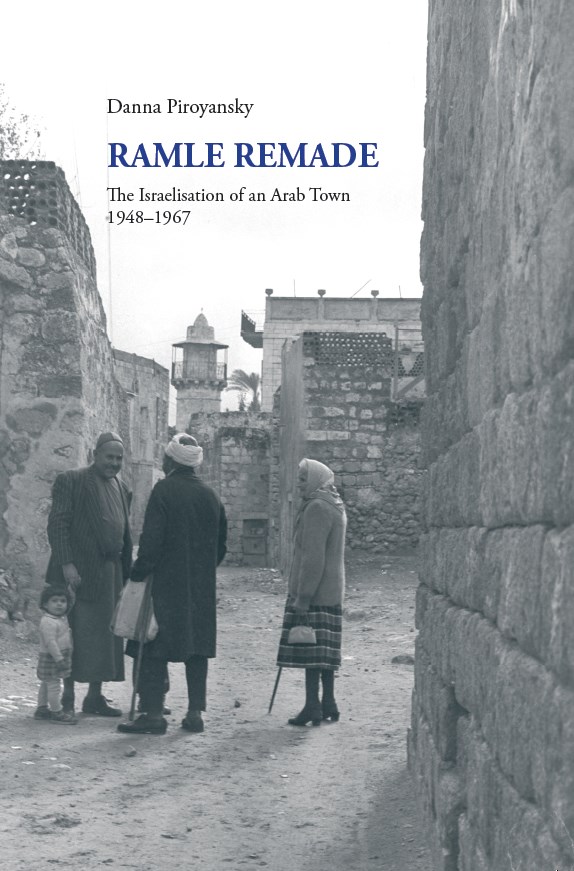 Ramle Remade: The Israelisation of an Arab town 1948-1967